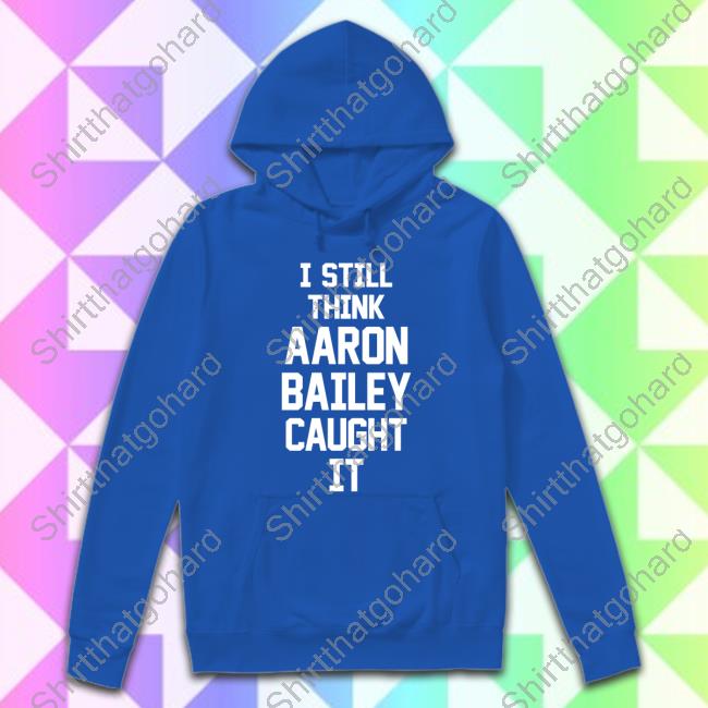 Official Jim Irsay I Still Think Aaron Bailey Caught It Shirt