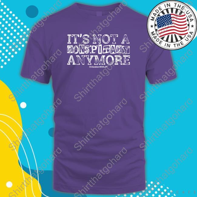 Official JP Sears It's Not A Conspiracy Anymore T-Shirts