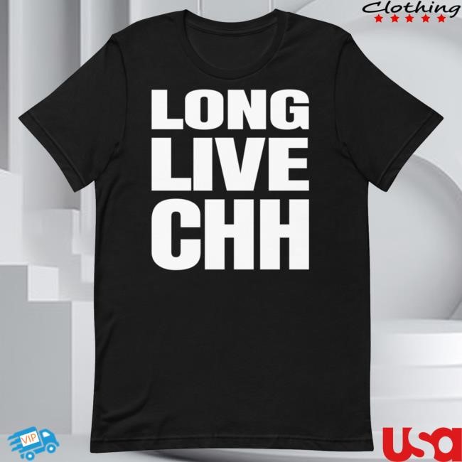 Long Live CHH Shirt K-Drama
