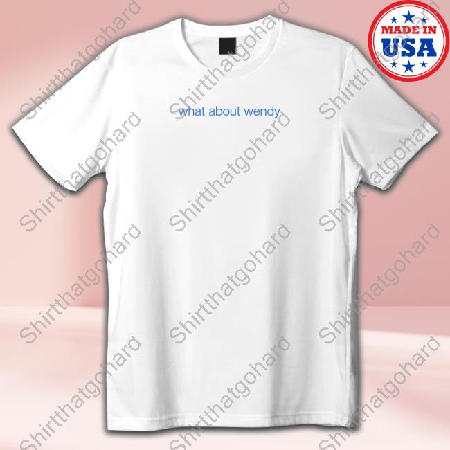 What About Wendy T-Shirt