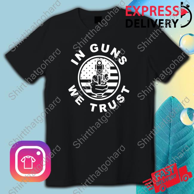 Official In Gun We Trust Shirt