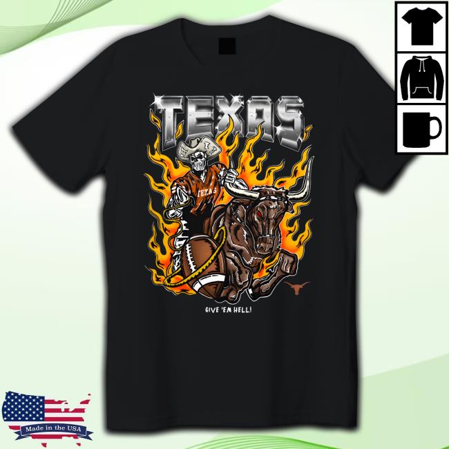 Texas Give 'Em Hell Long Sleeve T Shirt