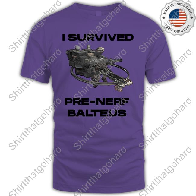 I Survived Pre-Nerf Balteus Shirt