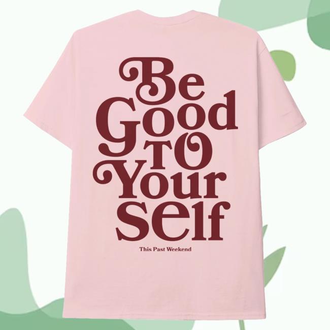 Official Theo Von Merch Store Be Good To Yourself Pink T Shirt TheoVon