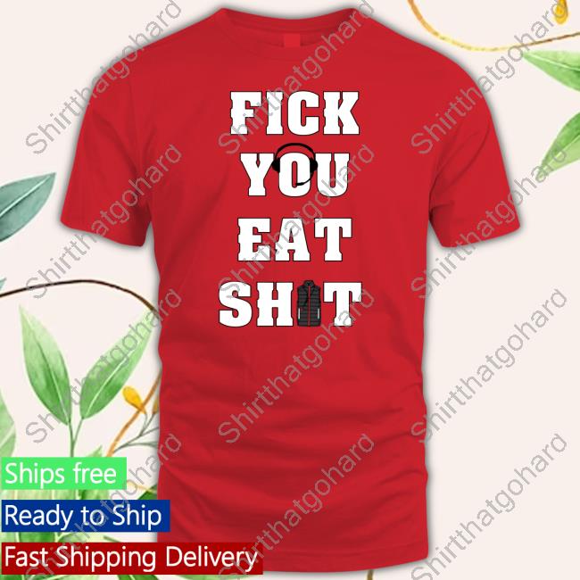 Official Barstool Sports Store Fick You Eat Shit T-Shirt
