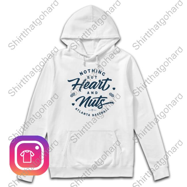 Nothing But Heart And Nuts Atlanta Baseball T Shirts
