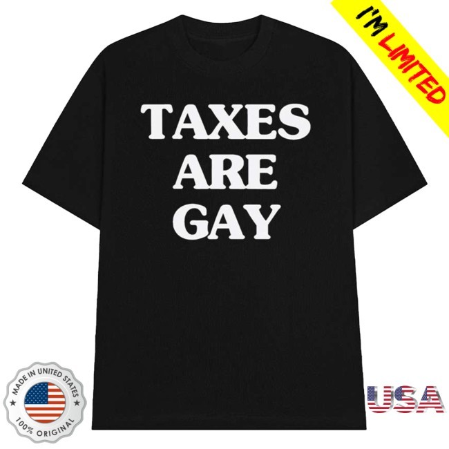 Official Taxes Are Gay New T-Shirt - Eletees