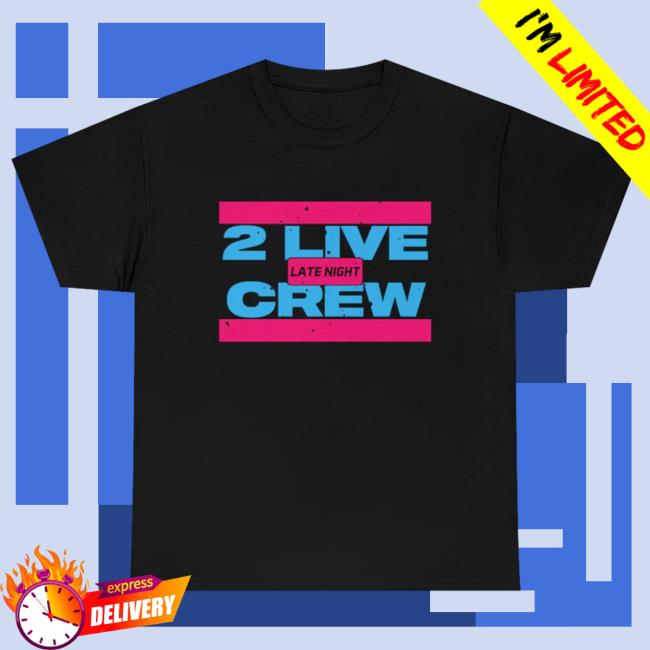 2 Live Crew New Shirt