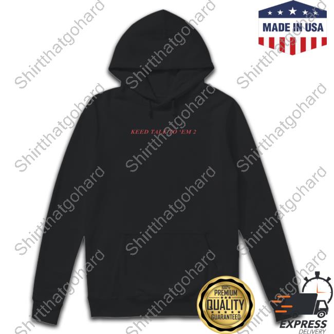 Keed Talk To Em 2 Shirt New