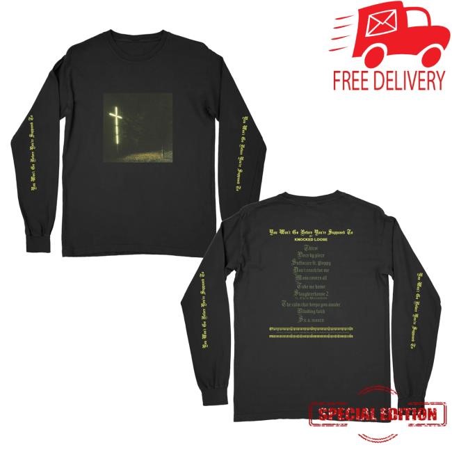 Official Knocked Loose Merch Knocked Loose You Won’T Go Before You’Re Supposed To Long Sleeve T-Shirts (Black)