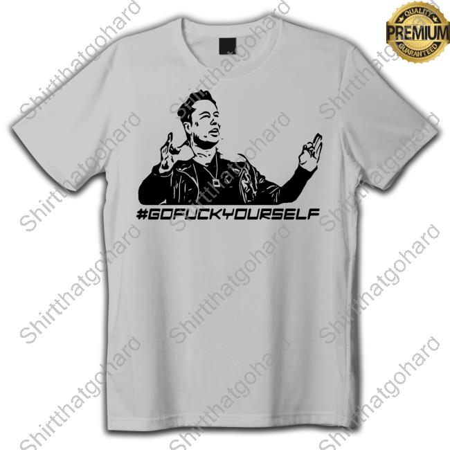Elon Musk #Gofuckyourself Tee Shirt Matt Baker