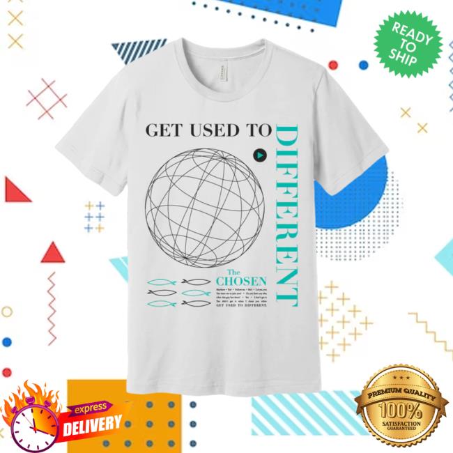 The Chosen Unfiltered: "Get Used To Different" Tshirt