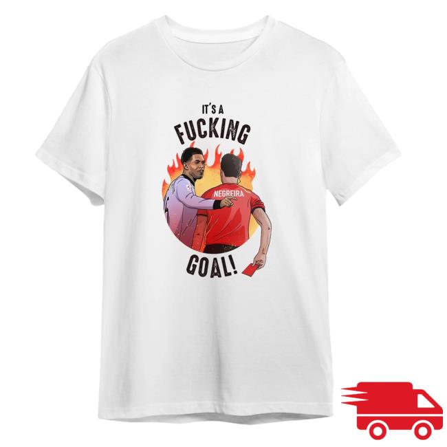 It's A Fucking Negreira Goal Shirt New Camiseta