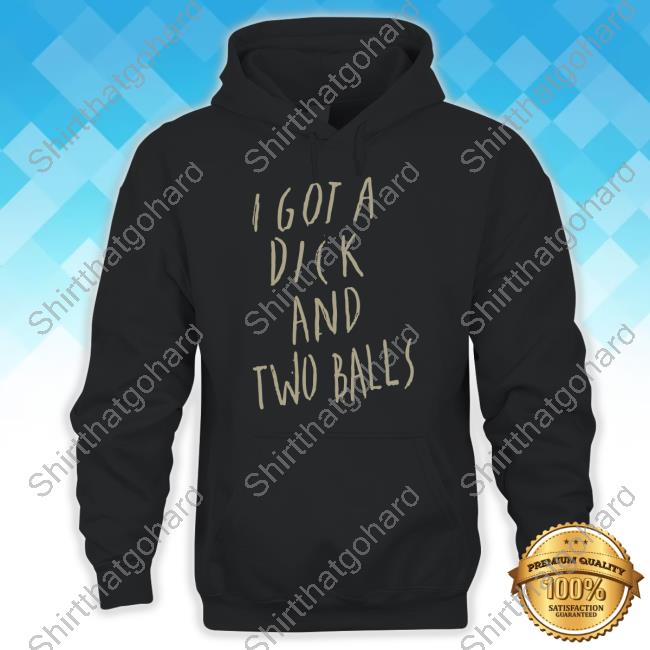 Iggy Pop Merch I Got A Dick And Two Balls T Shirt