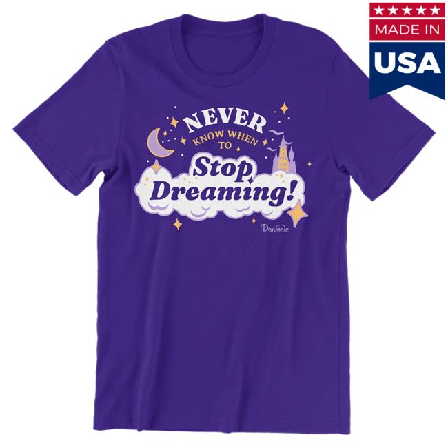 Official Mcelroy Merch Never Know When To Stop Dreaming Tshirt McelroyMerch