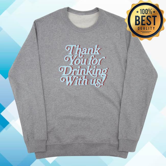 Official Loverboy Thank You For Drinking Crew neck
