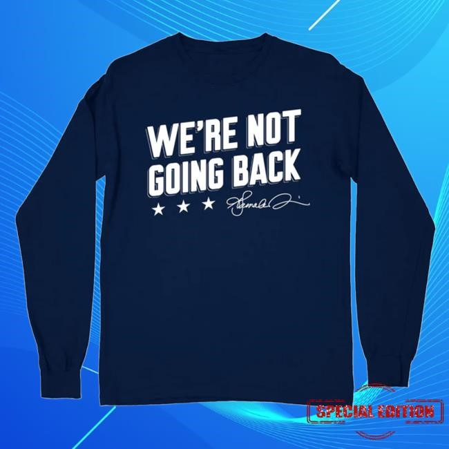 We're Not Going Back L/S T Shirt 2024 The Lincoln Project Merch & Clothing Store