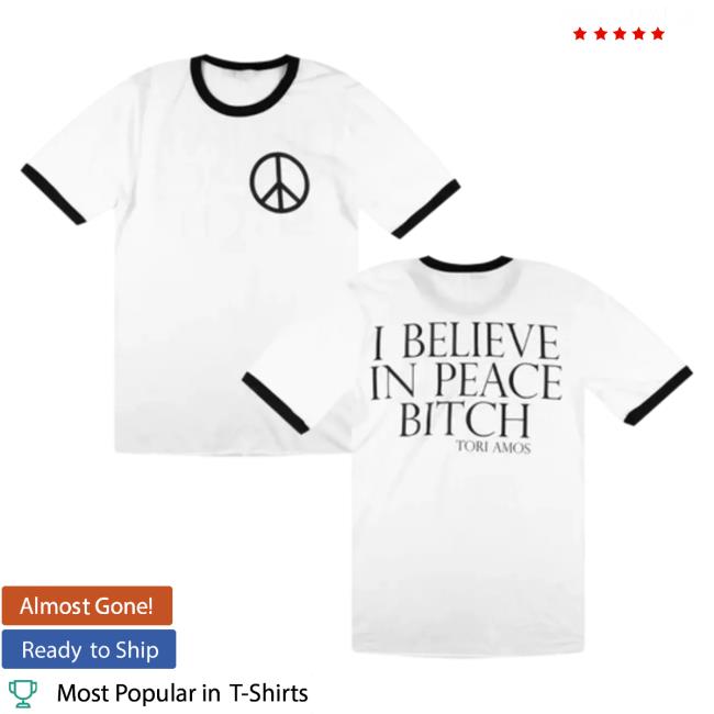 Official Hello Merch Tori Amos I Believe In Peace Bitch Black Ringer Attractive Shirt HelloMerch ToriAmos
