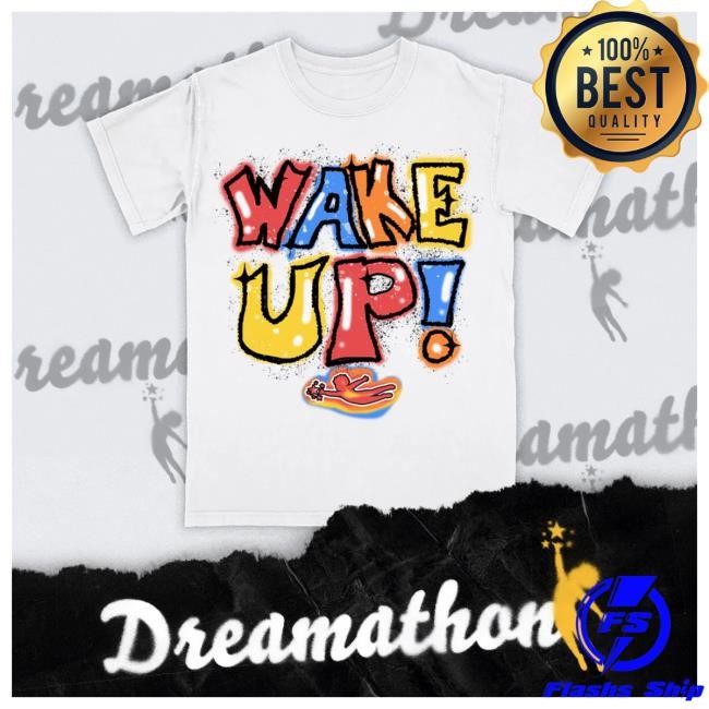 Official Dreamathon Merch Wake up Dreams Tees