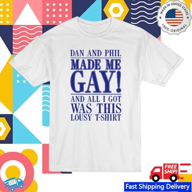 Dan And Phil Made Me Gay Tee Maxxtees