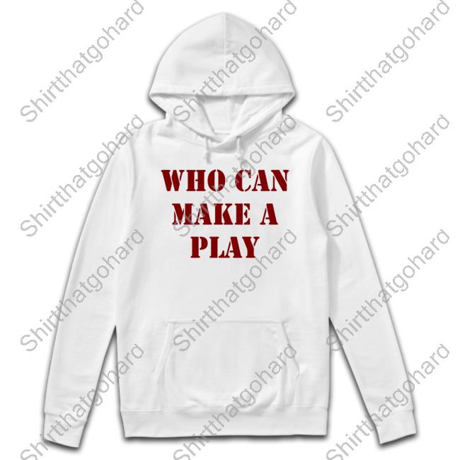 Who Can Make A Play New Hoodie