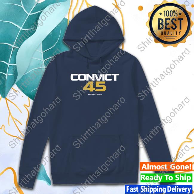 Official Meidas Touch Store Convict 45 Shirt