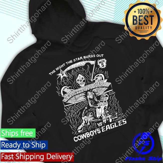 Official The Night The Star Burns Out Vs Cowboys Eagles Shirt