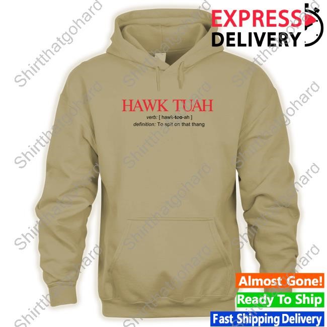 Hawk Tuah Definition To Spit On That Thang T Shirt