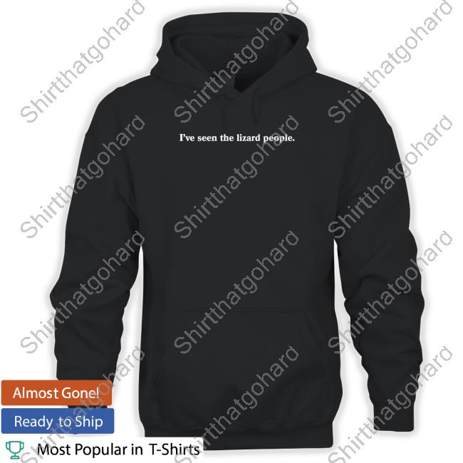 Official I've Seen The Lizard People T Shirts