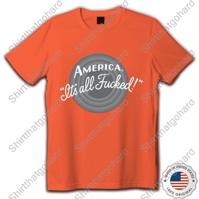 America It's All Fucked! New T-Shirt