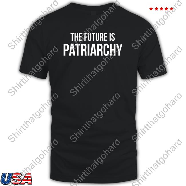 The Future Is Patriarchy Hoodies