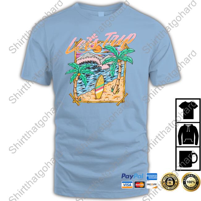 Lets Trip Merch Let's Trip Paradise T Shirt Sturnioloclothing