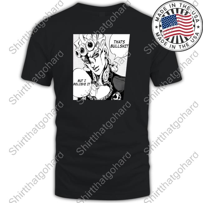 Jojo's Bizarre That's Bullshit But I Believe It T-Shirt