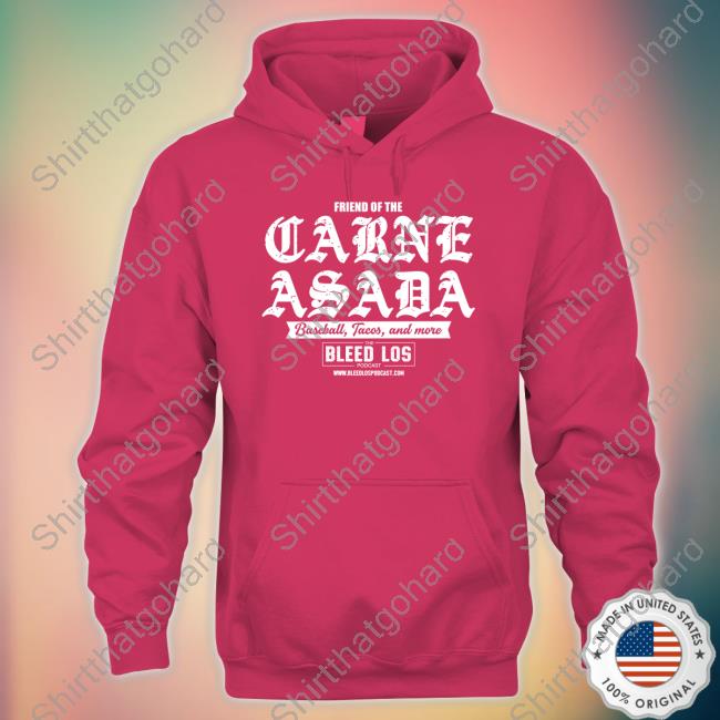 Friend Of The Carne Asada Shirt