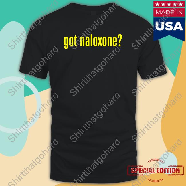 Official Got Naloxone Tee Shirt