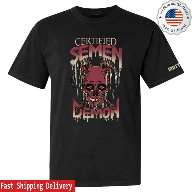 Official Matt Rife Store Shop Merch Certified Semen Demon Shirt MattRife